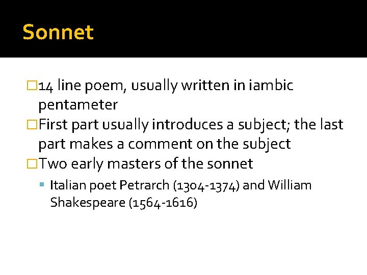 Sonnet � 14 line poem, usually written in iambic pentameter �First part usually introduces