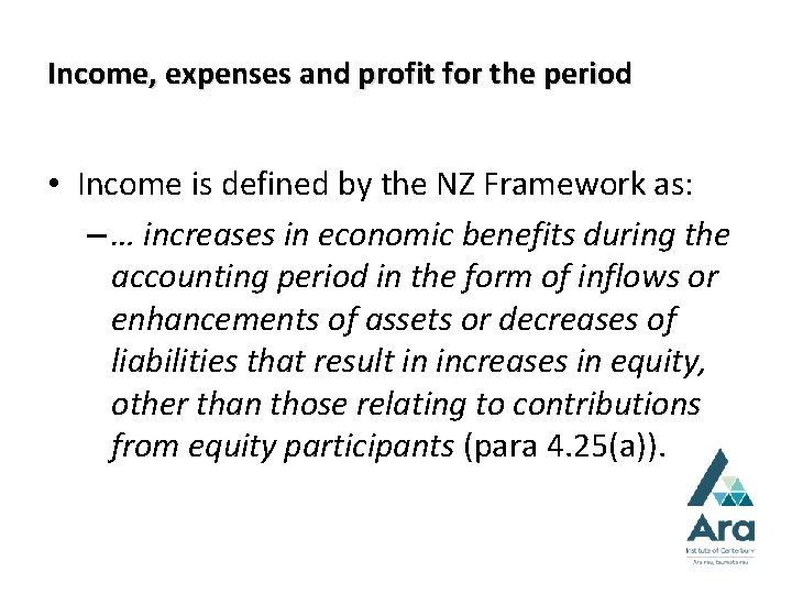 Income, expenses and profit for the period • Income is defined by the NZ