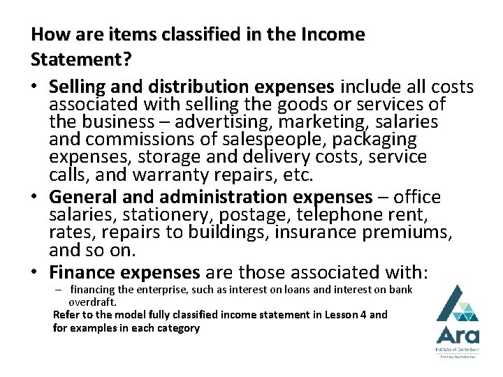 How are items classified in the Income Statement? • Selling and distribution expenses include