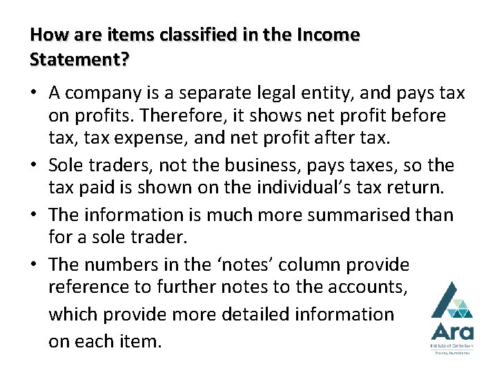 How are items classified in the Income Statement? • A company is a separate