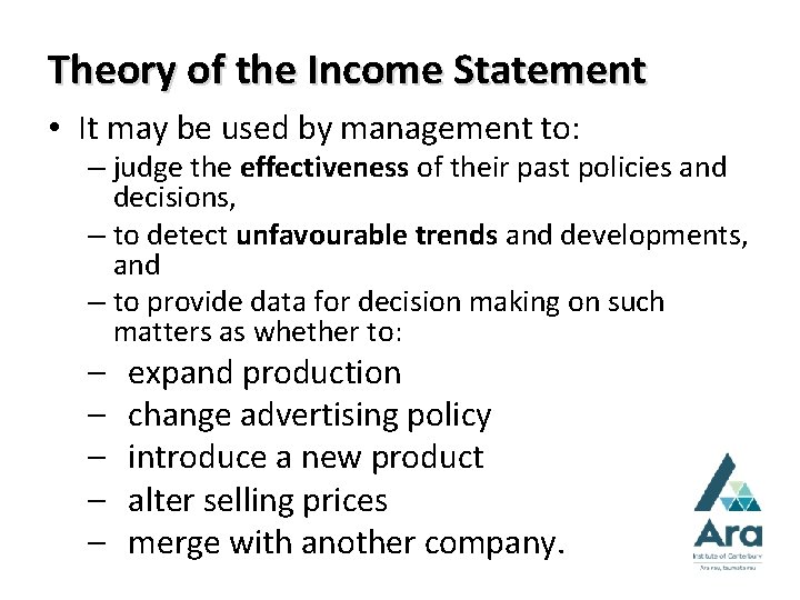 Theory of the Income Statement • It may be used by management to: –