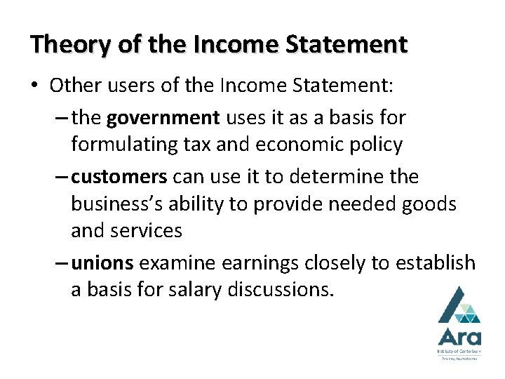 Theory of the Income Statement • Other users of the Income Statement: – the