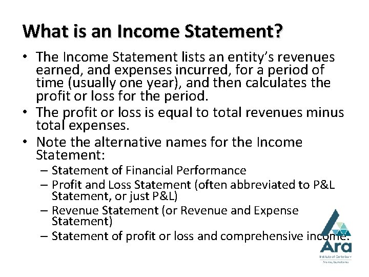 What is an Income Statement? • The Income Statement lists an entity’s revenues earned,