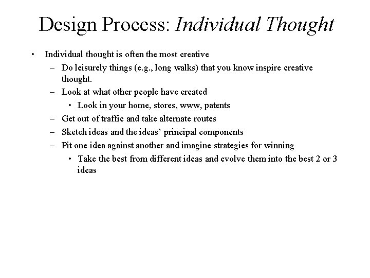 Design Process: Individual Thought • Individual thought is often the most creative – Do