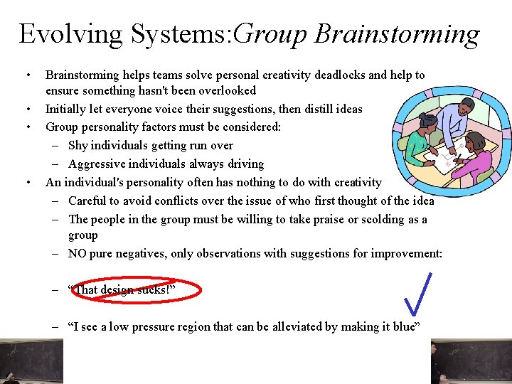 Evolving Systems: Group Brainstorming • • Brainstorming helps teams solve personal creativity deadlocks and