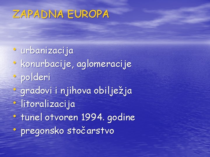 ZAPADNA EUROPA • urbanizacija • konurbacije, aglomeracije • polderi • gradovi i njihova obilježja