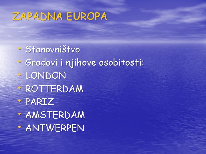ZAPADNA EUROPA • Stanovništvo • Gradovi i njihove osobitosti: • LONDON • ROTTERDAM •
