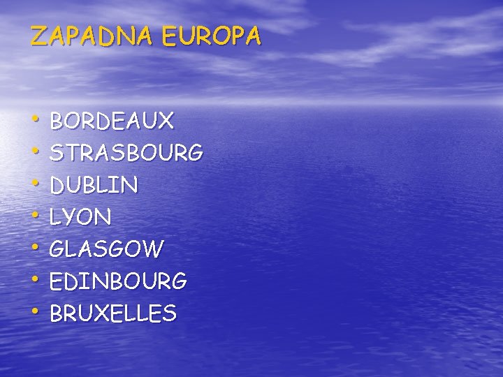 ZAPADNA EUROPA • BORDEAUX • STRASBOURG • DUBLIN • LYON • GLASGOW • EDINBOURG