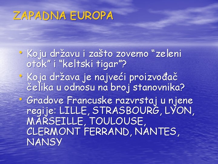 ZAPADNA EUROPA • Koju državu i zašto zovemo “zeleni • • otok” i “keltski