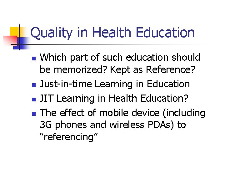 Quality in Health Education n n Which part of such education should be memorized?