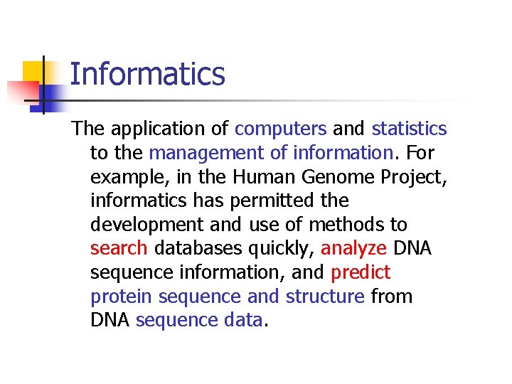 Informatics The application of computers and statistics to the management of information. For example,