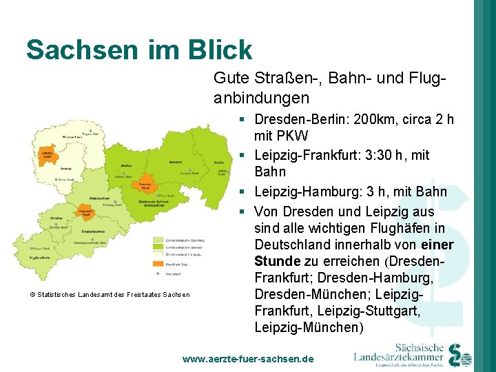 Sachsen im Blick Gute Straßen-, Bahn- und Fluganbindungen © Statistisches Landesamt des Freistaates Sachsen