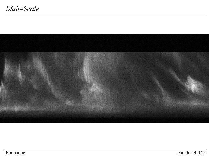 Multi-Scale Eric Donovan December 14, 2014 