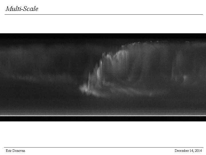 Multi-Scale Eric Donovan December 14, 2014 