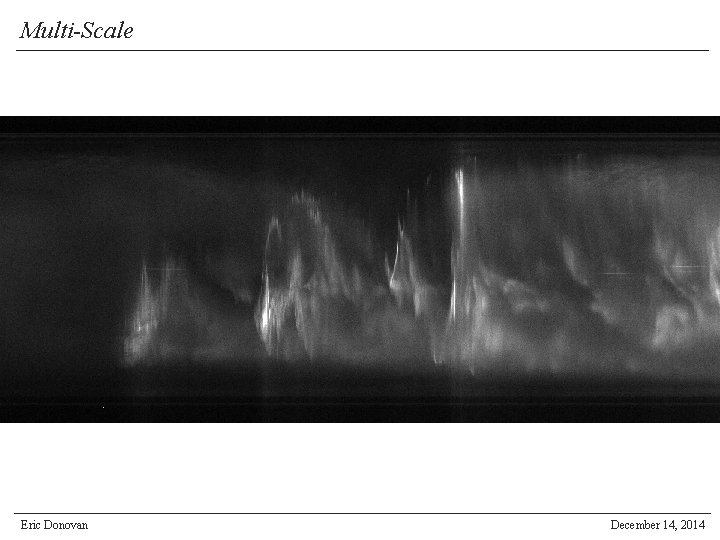 Multi-Scale Eric Donovan December 14, 2014 