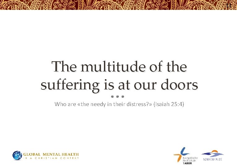 11 The multitude of the suffering is at our doors Who are «the needy