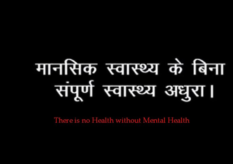 14 There is no Health without Mental Health 