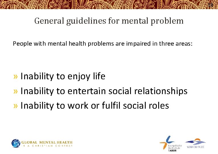 18 General guidelines for mental problem People with mental health problems are impaired in