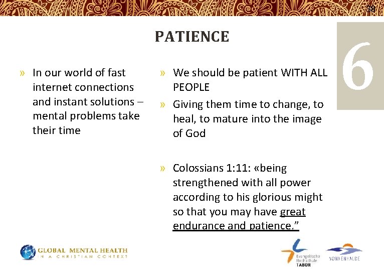 38 PATIENCE » In our world of fast internet connections and instant solutions –