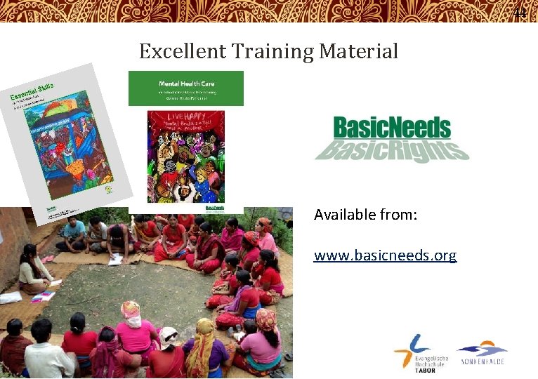 44 Excellent Training Material Available from: www. basicneeds. org 