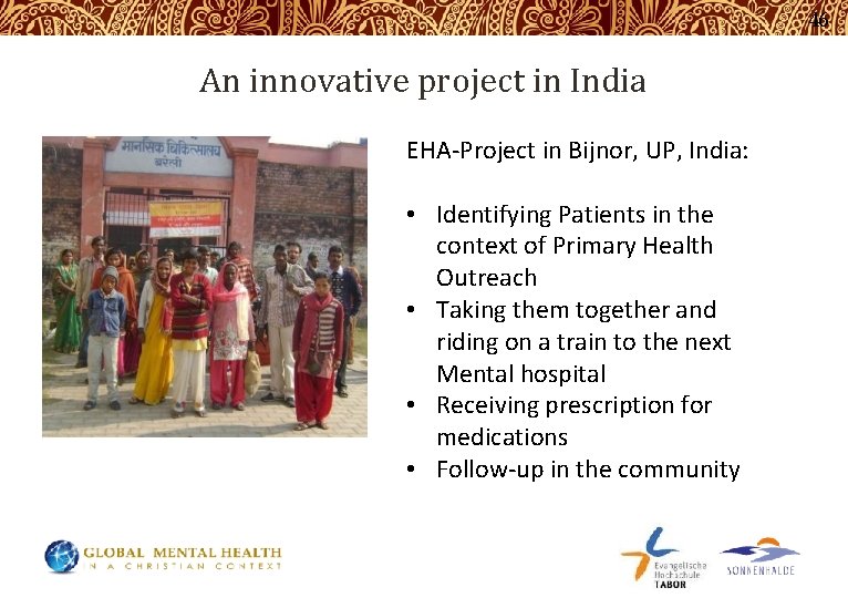 46 An innovative project in India EHA-Project in Bijnor, UP, India: • Identifying Patients