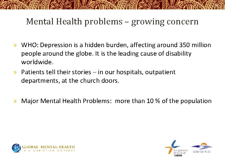 5 Mental Health problems – growing concern » WHO: Depression is a hidden burden,