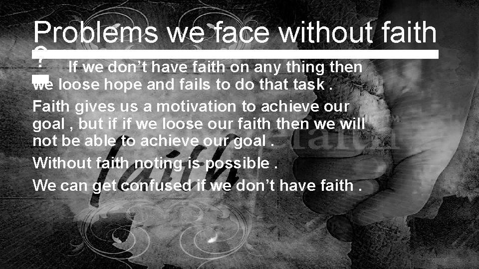 Problems we face without faith ? If we don’t have faith on any thing