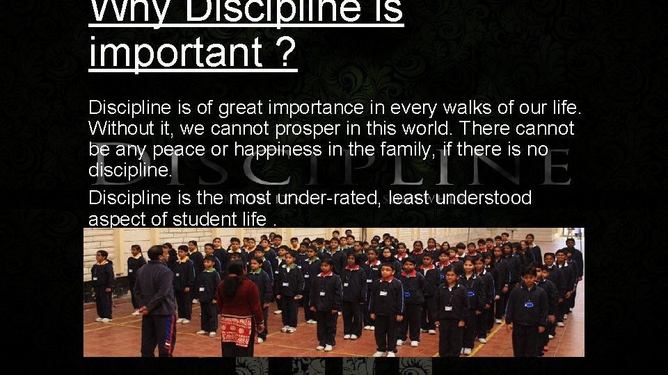 Why Discipline is important ? Discipline is of great importance in every walks of