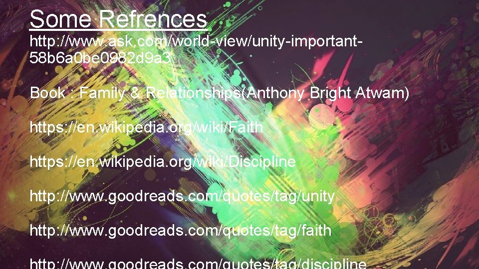 Some Refrences http: //www. ask. com/world-view/unity-important 58 b 6 a 0 be 0982 d