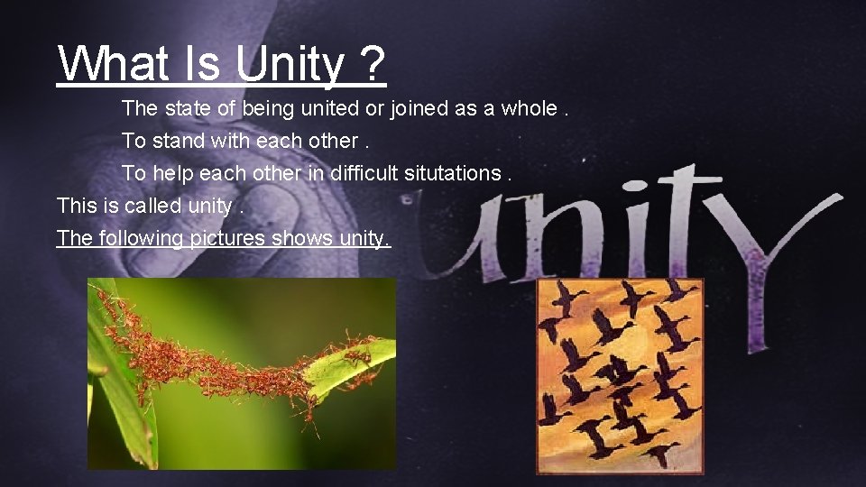 What Is Unity ? The state of being united or joined as a whole.