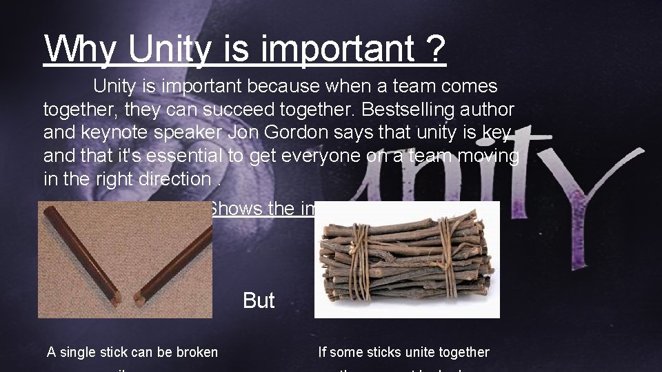 Why Unity is important ? Unity is important because when a team comes together,