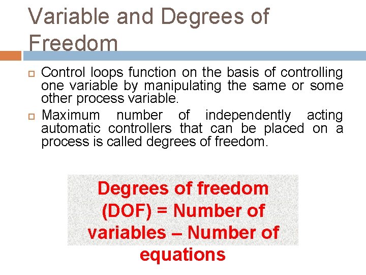 Variable and Degrees of Freedom Control loops function on the basis of controlling one