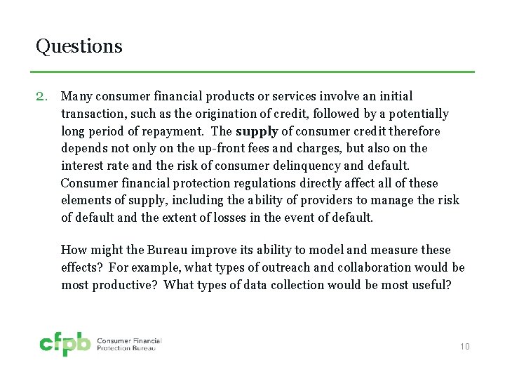 Questions 2. Many consumer financial products or services involve an initial transaction, such as