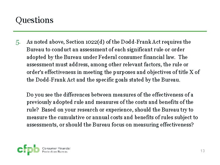 Questions 5. As noted above, Section 1022(d) of the Dodd-Frank Act requires the Bureau