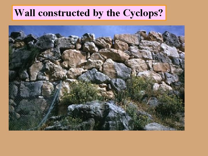 Wall constructed by the Cyclops? 