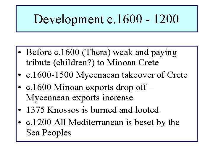 Development c. 1600 - 1200 • Before c. 1600 (Thera) weak and paying tribute