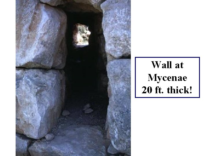 Wall at Mycenae 20 ft. thick! 