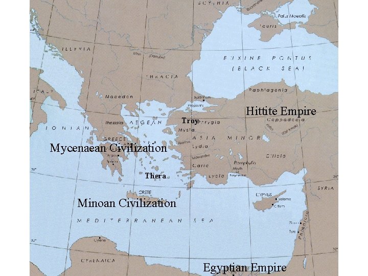Troy Hittite Empire Mycenaean Civilization Thera Minoan Civilization Egyptian Empire 