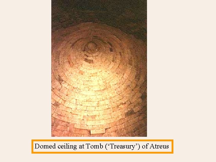 Domed ceiling at Tomb (‘Treasury’) of Atreus 