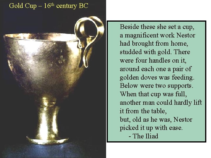 Gold Cup – 16 th century BC Beside these she set a cup, a