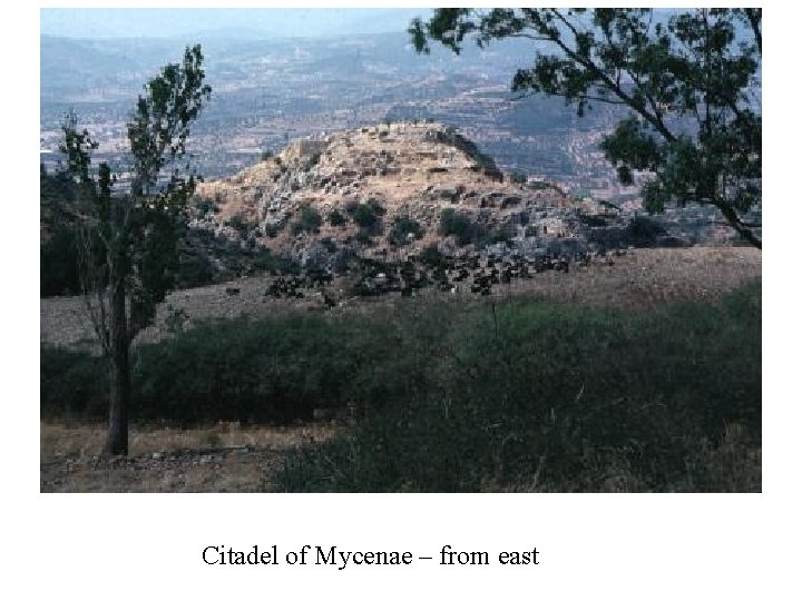 Citadel of Mycenae – from east 