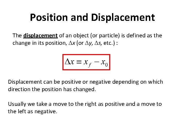 Position and Displacement The displacement of an object (or particle) is defined as the