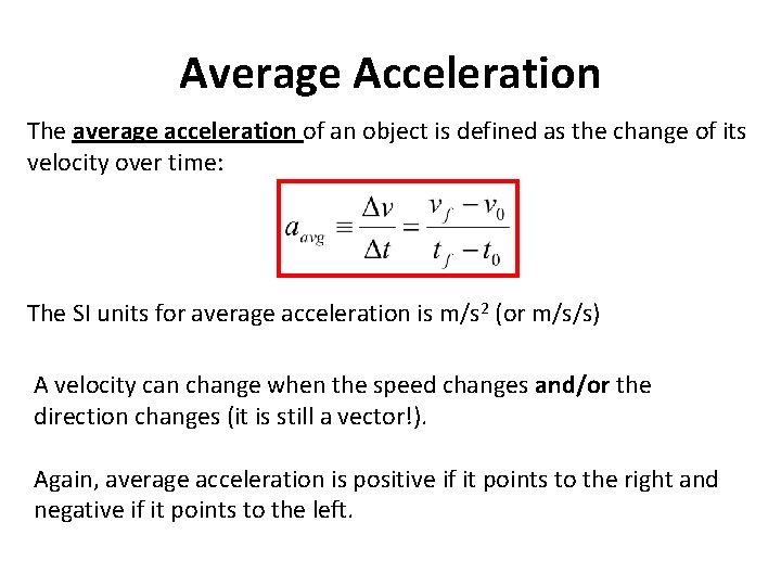 Average Acceleration The average acceleration of an object is defined as the change of