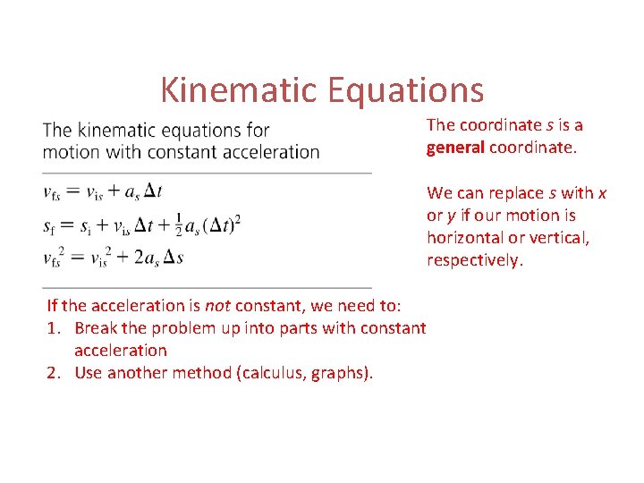 Kinematic Equations The coordinate s is a general coordinate. We can replace s with