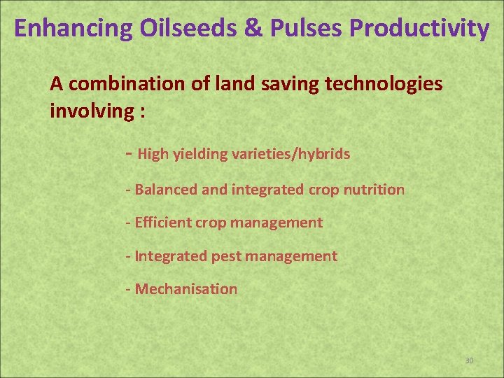 Enhancing Oilseeds & Pulses Productivity A combination of land saving technologies involving : -