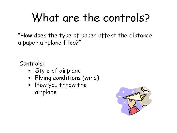 What are the controls? “How does the type of paper affect the distance a