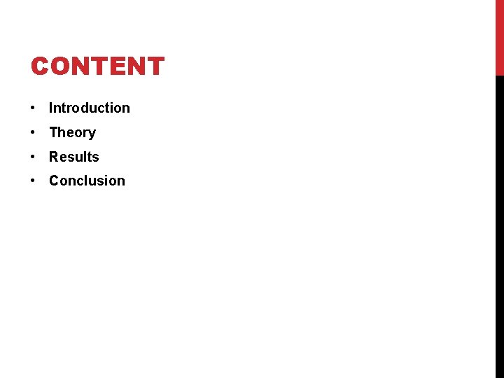 CONTENT • Introduction • Theory • Results • Conclusion 