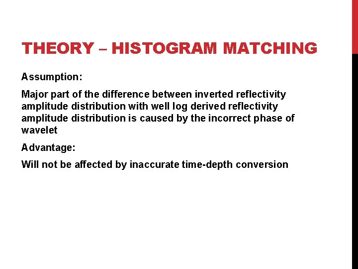 THEORY – HISTOGRAM MATCHING Assumption: Major part of the difference between inverted reflectivity amplitude