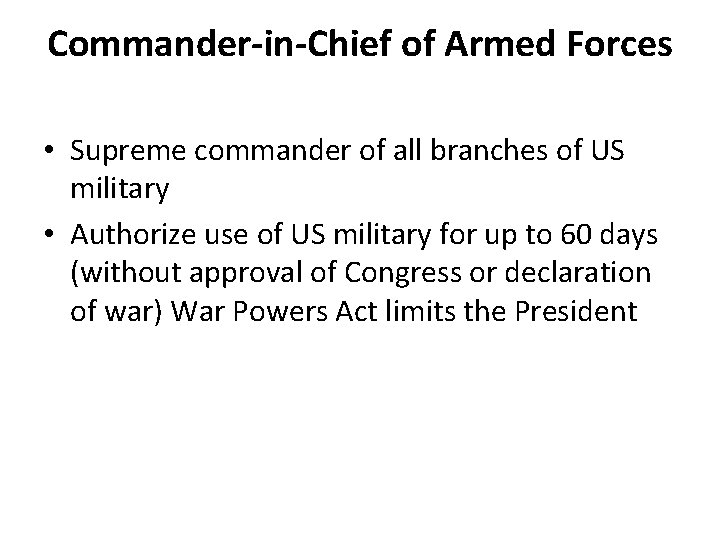 Commander-in-Chief of Armed Forces • Supreme commander of all branches of US military •