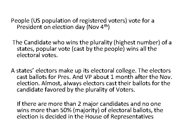 People (US population of registered voters) vote for a President on election day (Nov